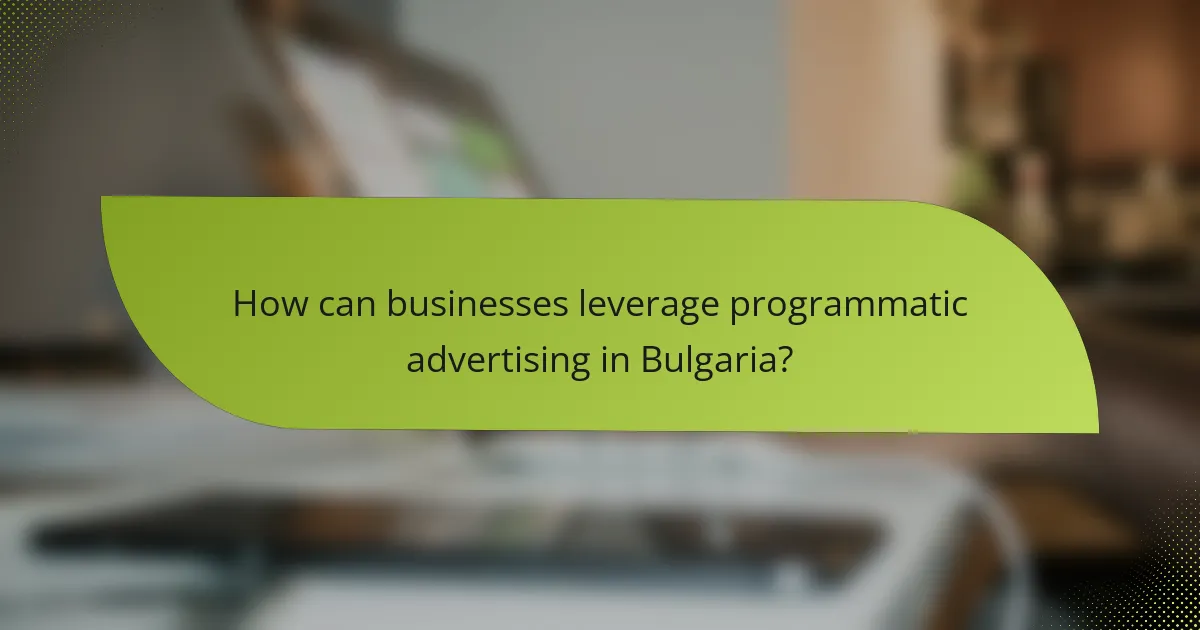 How can businesses leverage programmatic advertising in Bulgaria?