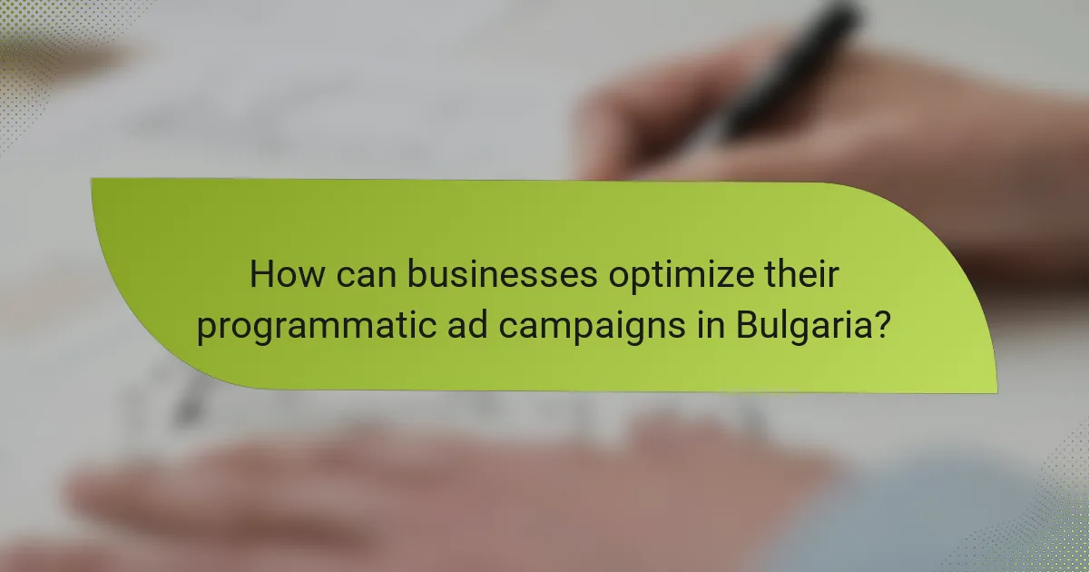 How can businesses optimize their programmatic ad campaigns in Bulgaria?