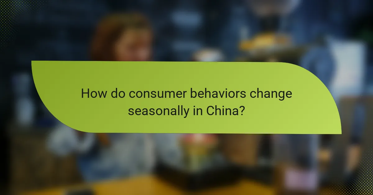 How do consumer behaviors change seasonally in China?