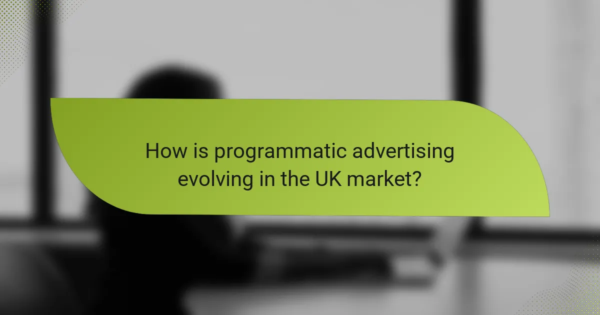 How is programmatic advertising evolving in the UK market?