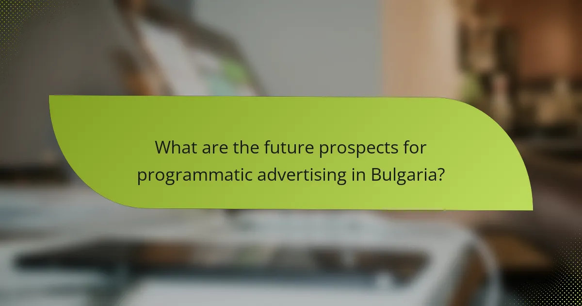 What are the future prospects for programmatic advertising in Bulgaria?