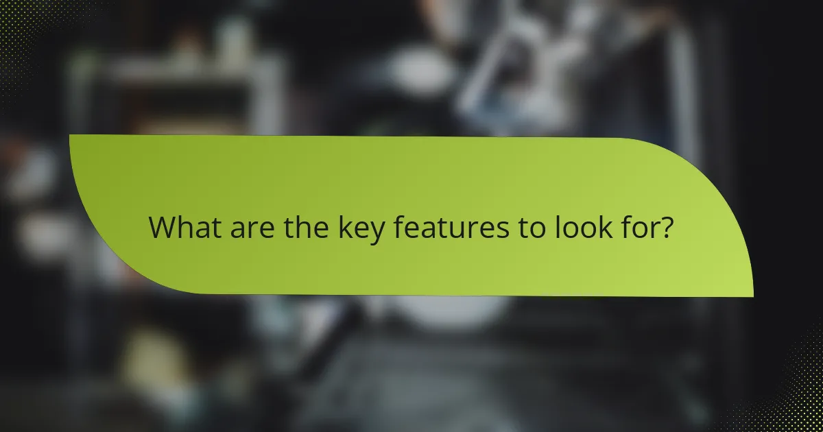 What are the key features to look for?