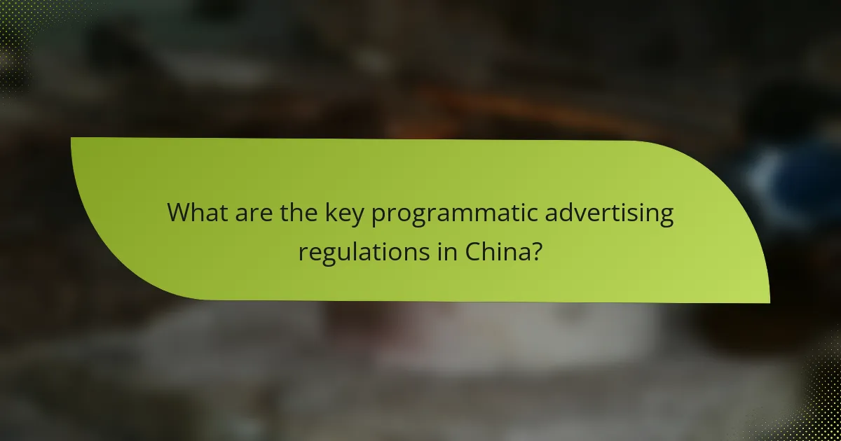 What are the key programmatic advertising regulations in China?