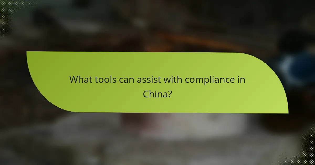 What tools can assist with compliance in China?
